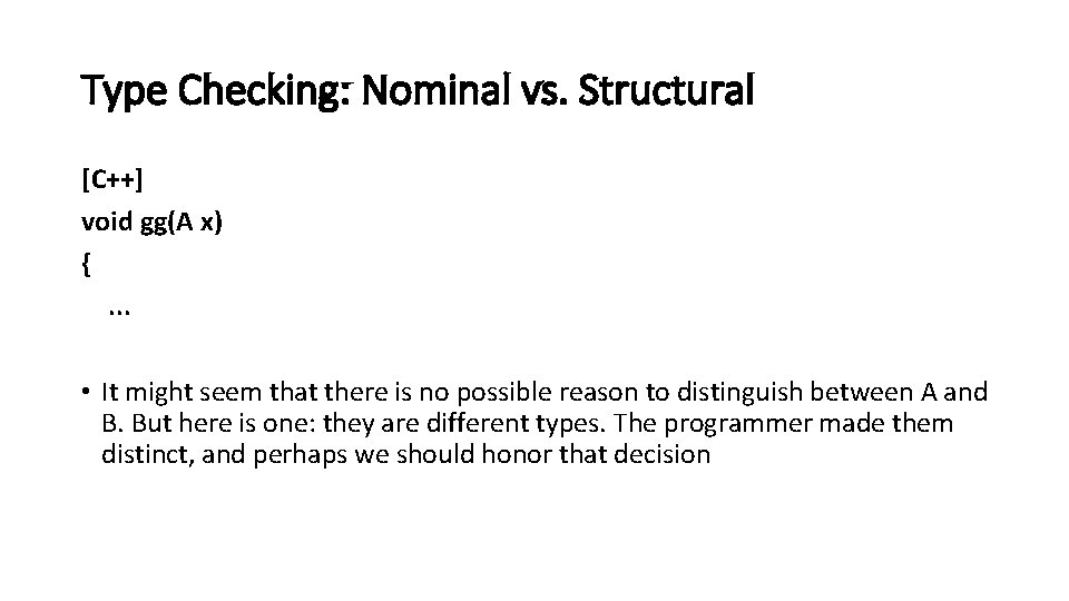 Type Checking: Nominal vs. Structural [C++] void gg(A x) {. . . • It