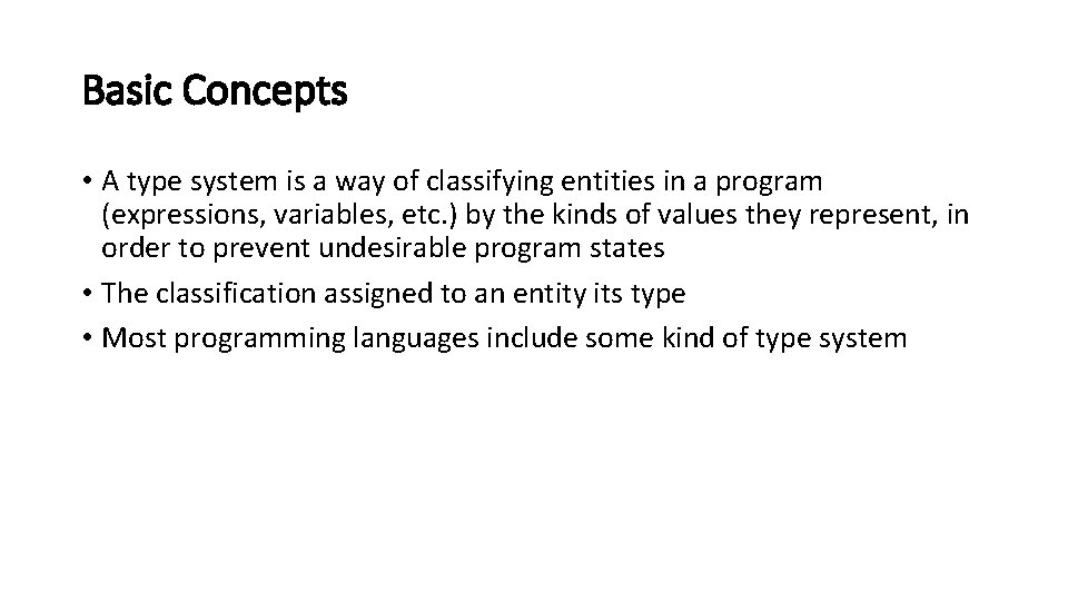 Basic Concepts • A type system is a way of classifying entities in a