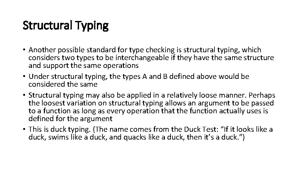 Structural Typing • Another possible standard for type checking is structural typing, which considers