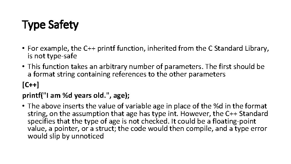 Type Safety • For example, the C++ printf function, inherited from the C Standard