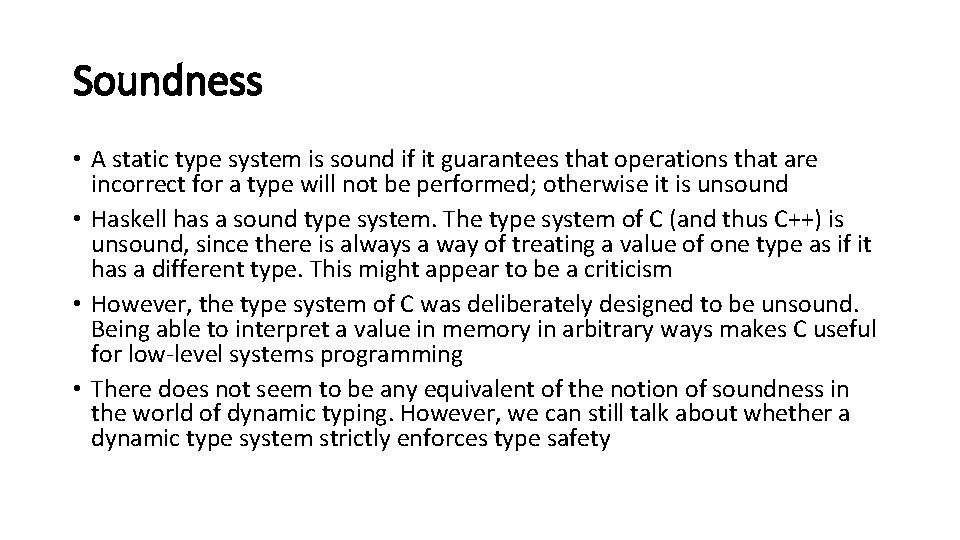 Soundness • A static type system is sound if it guarantees that operations that