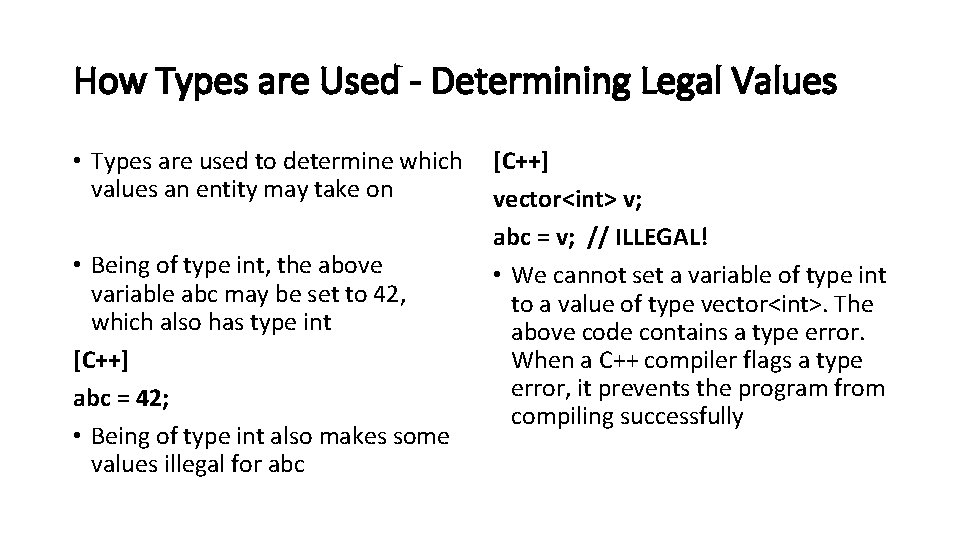 How Types are Used - Determining Legal Values • Types are used to determine