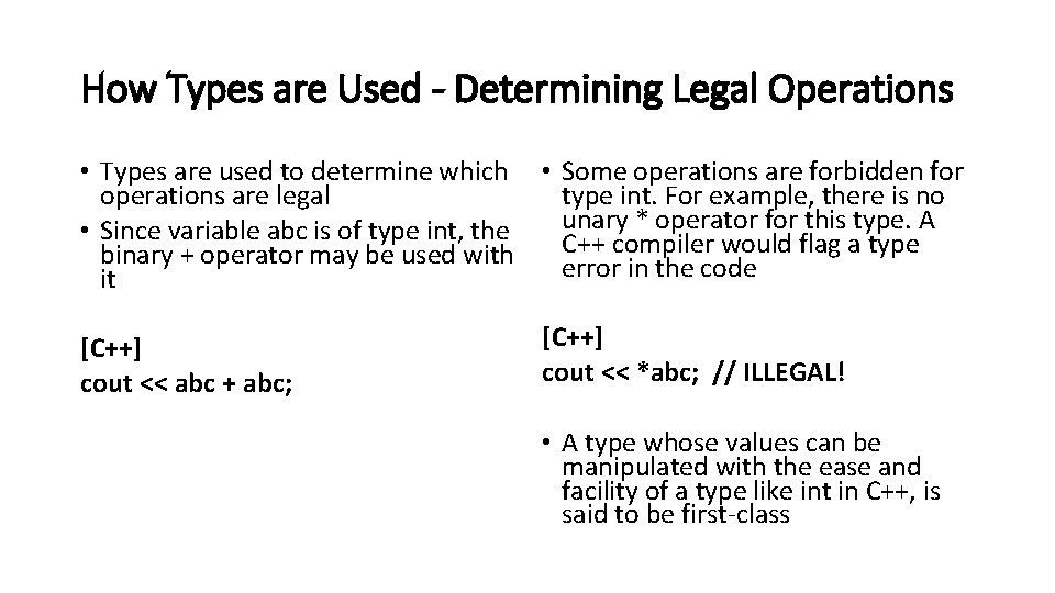 How Types are Used - Determining Legal Operations • Types are used to determine