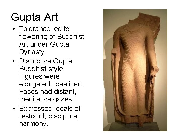 Gupta Art • Tolerance led to flowering of Buddhist Art under Gupta Dynasty. •