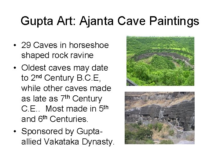 Gupta Art: Ajanta Cave Paintings • 29 Caves in horseshoe shaped rock ravine •