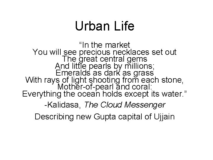 Urban Life “In the market You will see precious necklaces set out The great