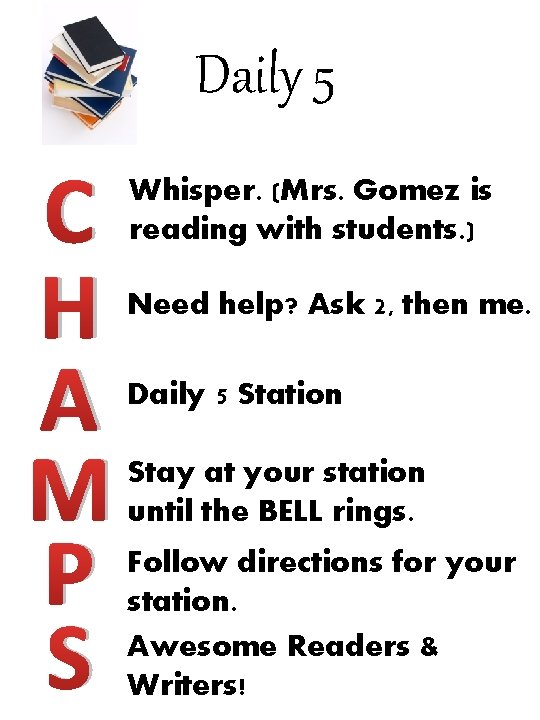 Daily 5 C H A M P S Whisper. (Mrs. Gomez is reading with Daily 5 C H A M P S Whisper. (Mrs. Gomez is reading with