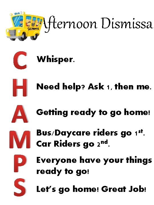 Afternoon Dismissal C H A M P S Whisper. Need help? Ask 1, then Afternoon Dismissal C H A M P S Whisper. Need help? Ask 1, then