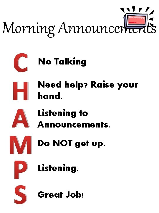 Morning Announcements C H A M P S No Talking Need help? Raise your Morning Announcements C H A M P S No Talking Need help? Raise your