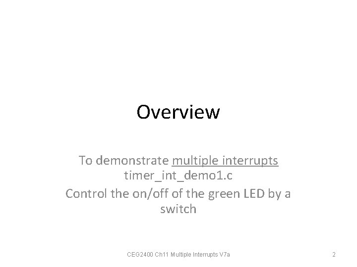 Overview To demonstrate multiple interrupts timer_int_demo 1. c Control the on/off of the green