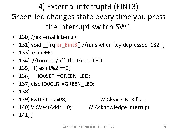 4) External interrupt 3 (EINT 3) Green-led changes state every time you press the