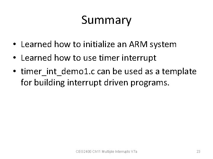 Summary • Learned how to initialize an ARM system • Learned how to use