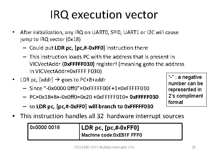 IRQ execution vector • After initialization, any IRQ on UART 0, SPI 0, UART