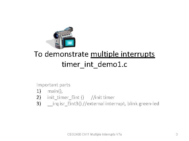 To demonstrate multiple interrupts timer_int_demo 1. c Important parts 1) main(), 2) init_timer_Eint ()