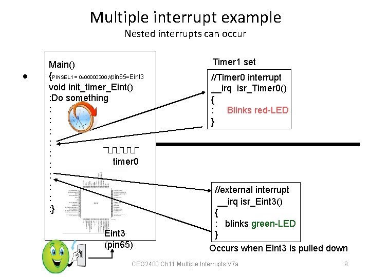 Multiple interrupt example Nested interrupts can occur • Main() {PINSEL 1 = 0 x