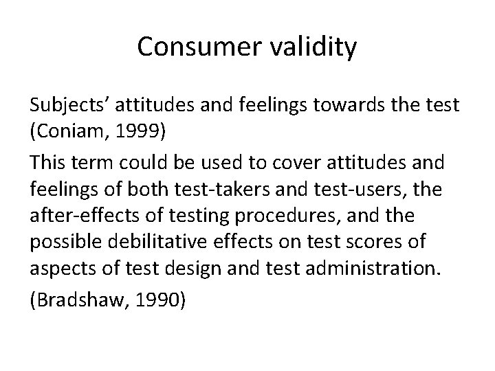 Consumer validity Subjects’ attitudes and feelings towards the test (Coniam, 1999) This term could