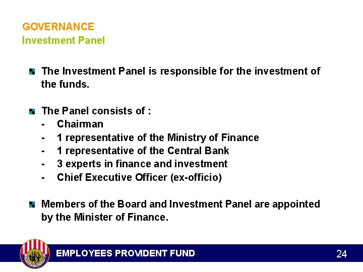 GOVERNANCE Investment Panel The Investment Panel is responsible for the investment of the funds.
