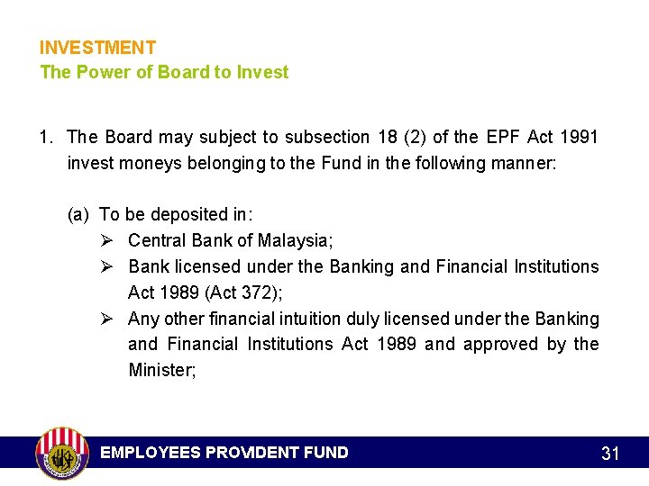 INVESTMENT The Power of Board to Invest 1. The Board may subject to subsection