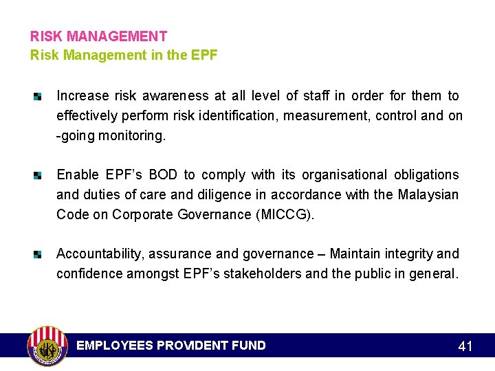 RISK MANAGEMENT Risk Management in the EPF Increase risk awareness at all level of