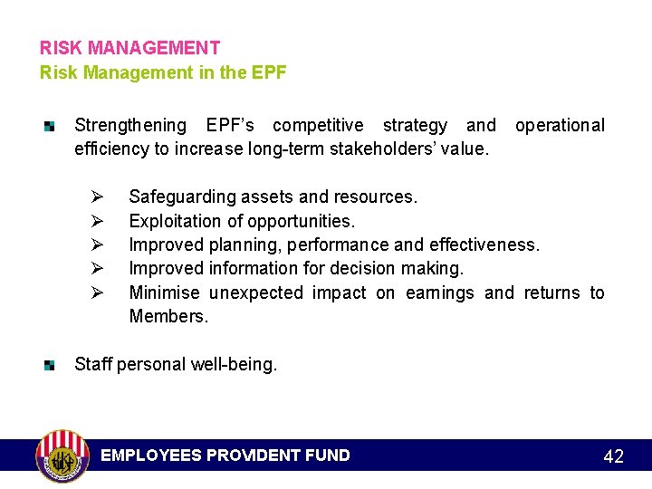 RISK MANAGEMENT Risk Management in the EPF Strengthening EPF’s competitive strategy and efficiency to