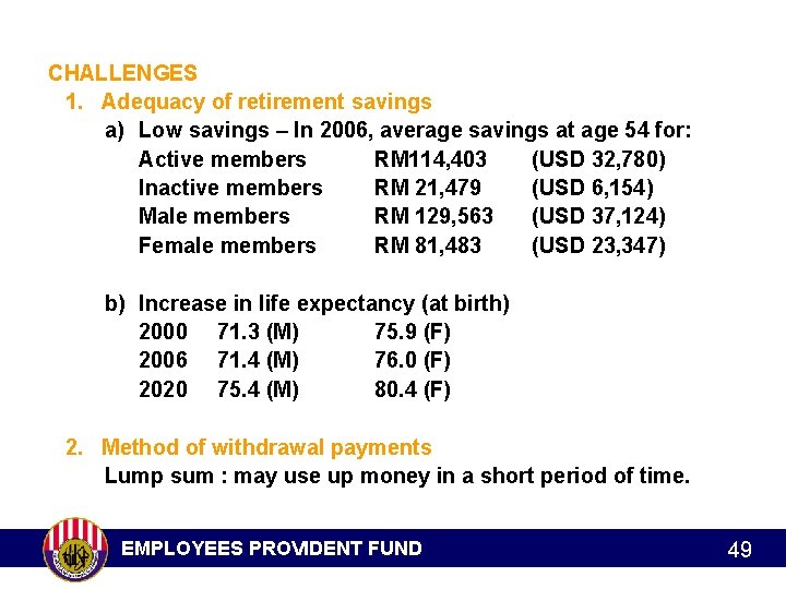 CHALLENGES 1. Adequacy of retirement savings a) Low savings – In 2006, average savings