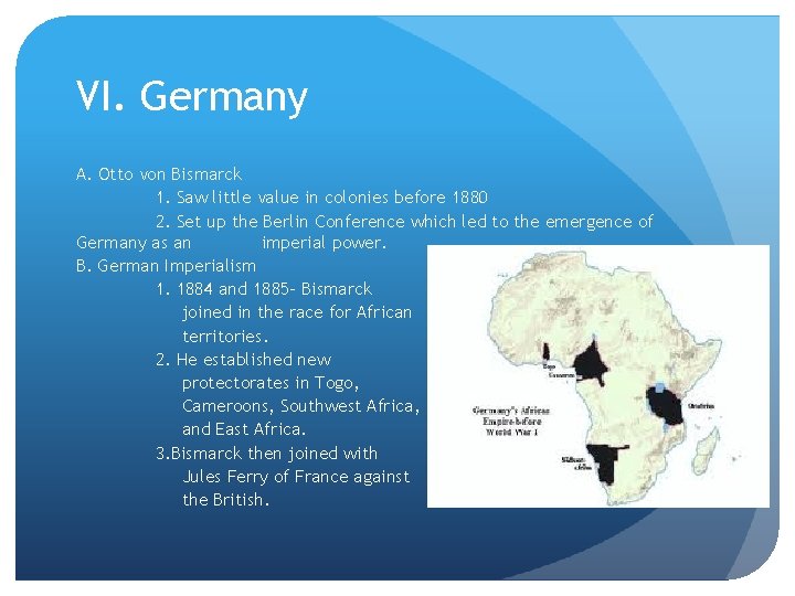 VI. Germany A. Otto von Bismarck 1. Saw little value in colonies before 1880