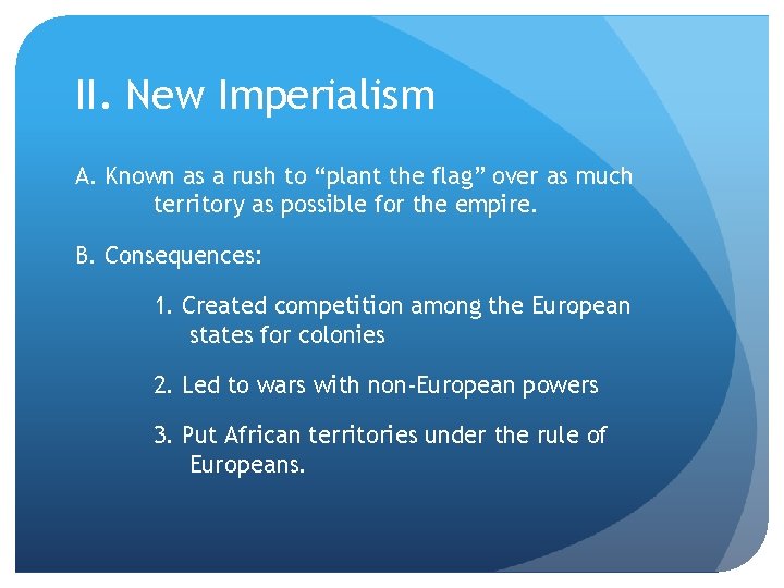 II. New Imperialism A. Known as a rush to “plant the flag” over as