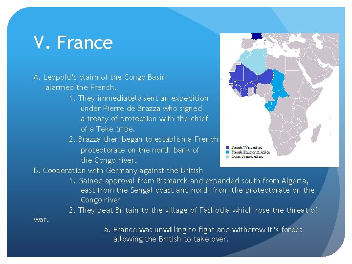 V. France A. Leopold’s claim of the Congo Basin alarmed the French. 1. They