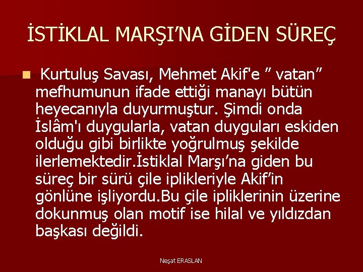 İSTİKLAL MARŞI’NA GİDEN SÜREÇ n Kurtuluş Savası, Mehmet Akif'e ” vatan” mefhumunun ifade ettiği