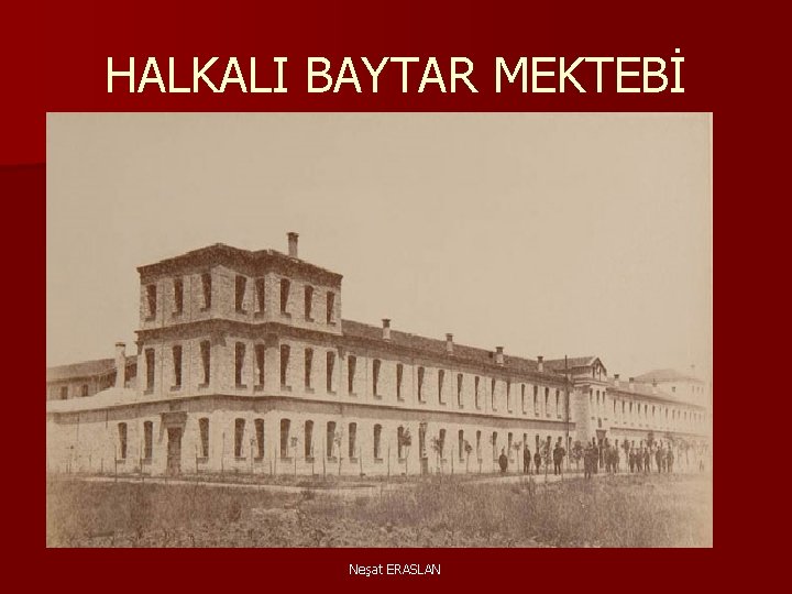 HALKALI BAYTAR MEKTEBİ Neşat ERASLAN 