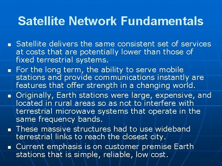 Satellite Network Fundamentals n n n Satellite delivers the same consistent set of services
