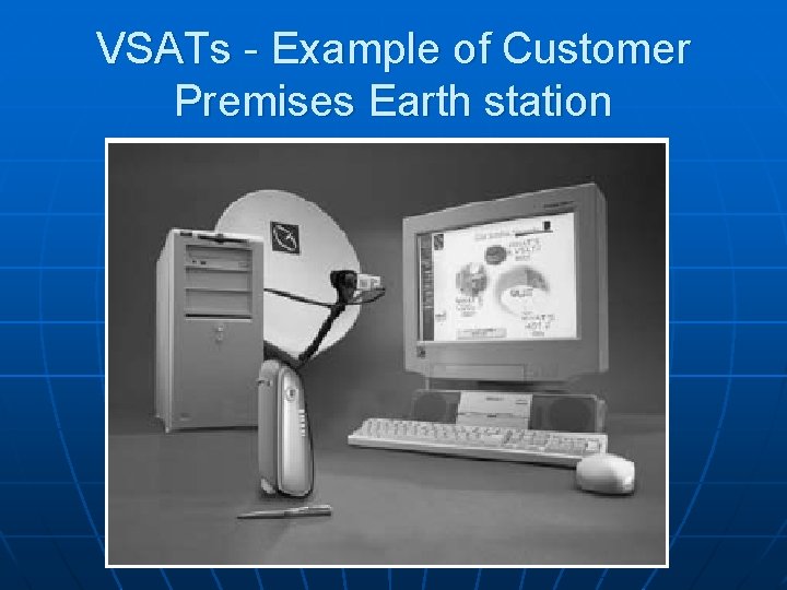 VSATs - Example of Customer Premises Earth station 