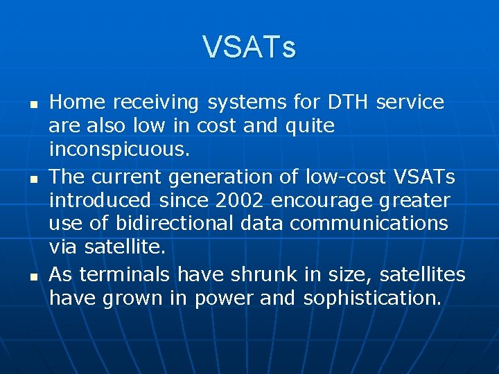 VSATs n n n Home receiving systems for DTH service are also low in