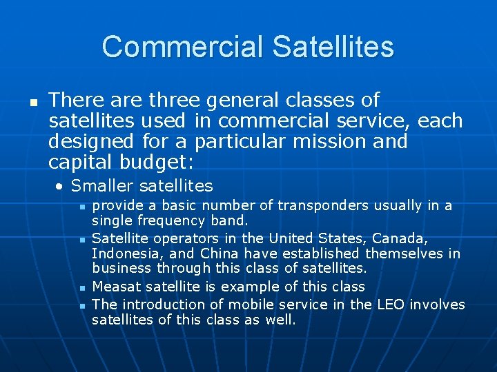 Commercial Satellites n There are three general classes of satellites used in commercial service,