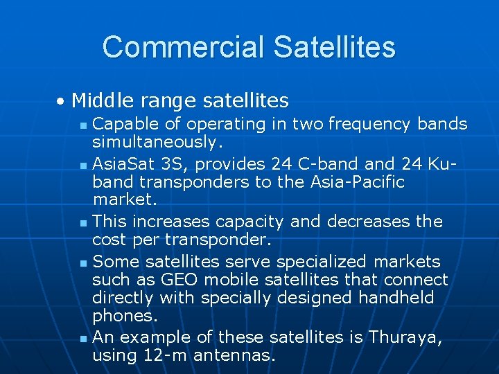 Commercial Satellites • Middle range satellites Capable of operating in two frequency bands simultaneously.