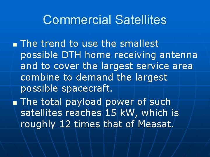 Commercial Satellites n n The trend to use the smallest possible DTH home receiving