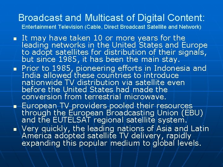 Broadcast and Multicast of Digital Content: Entertainment Television (Cable, Direct Broadcast Satellite and Network)