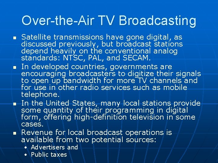 Over-the-Air TV Broadcasting n n Satellite transmissions have gone digital, as discussed previously, but Over-the-Air TV Broadcasting n n Satellite transmissions have gone digital, as discussed previously, but