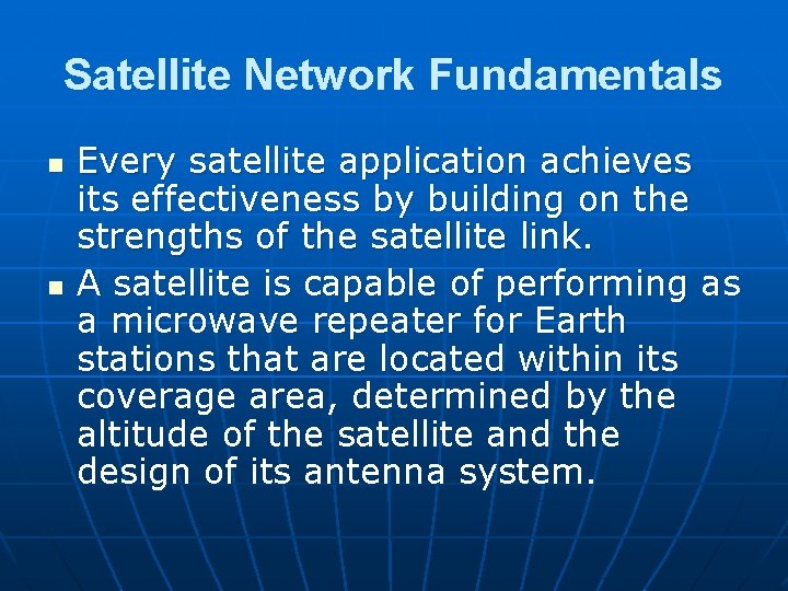 Satellite Network Fundamentals n n Every satellite application achieves its effectiveness by building on