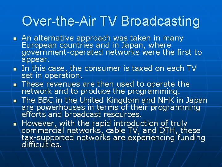 Over-the-Air TV Broadcasting n n n An alternative approach was taken in many European