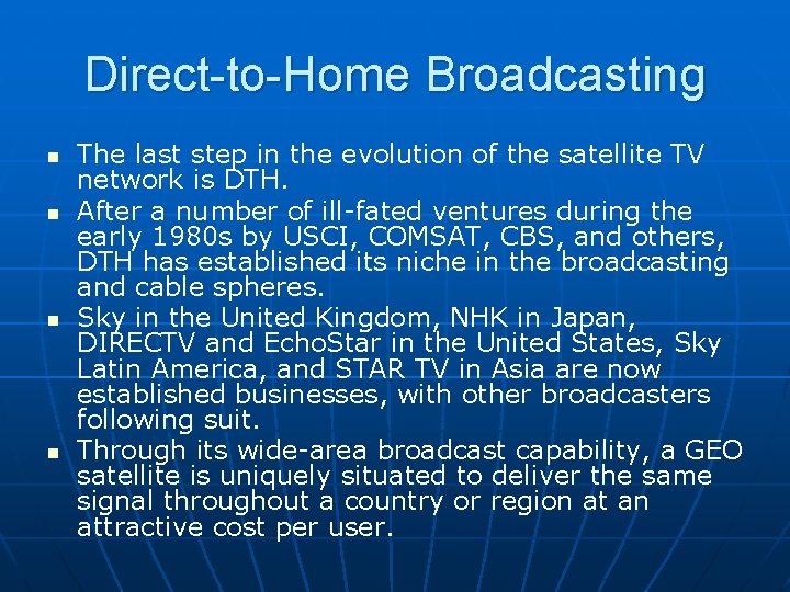 Direct-to-Home Broadcasting n n The last step in the evolution of the satellite TV