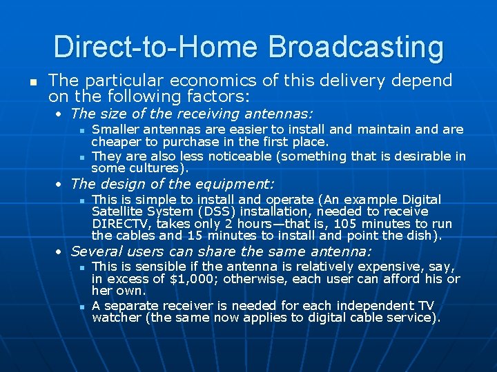 Direct-to-Home Broadcasting n The particular economics of this delivery depend on the following factors: