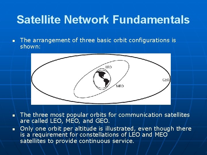 Satellite Network Fundamentals n n n The arrangement of three basic orbit configurations is