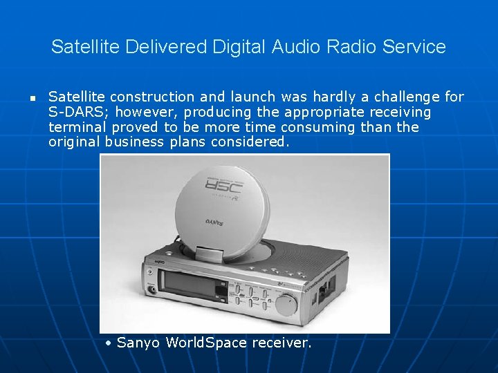Satellite Delivered Digital Audio Radio Service n Satellite construction and launch was hardly a