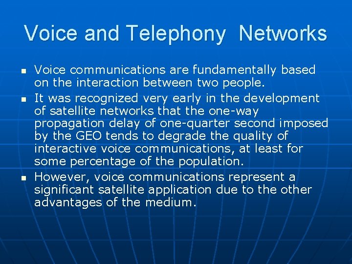 Voice and Telephony Networks n n n Voice communications are fundamentally based on the