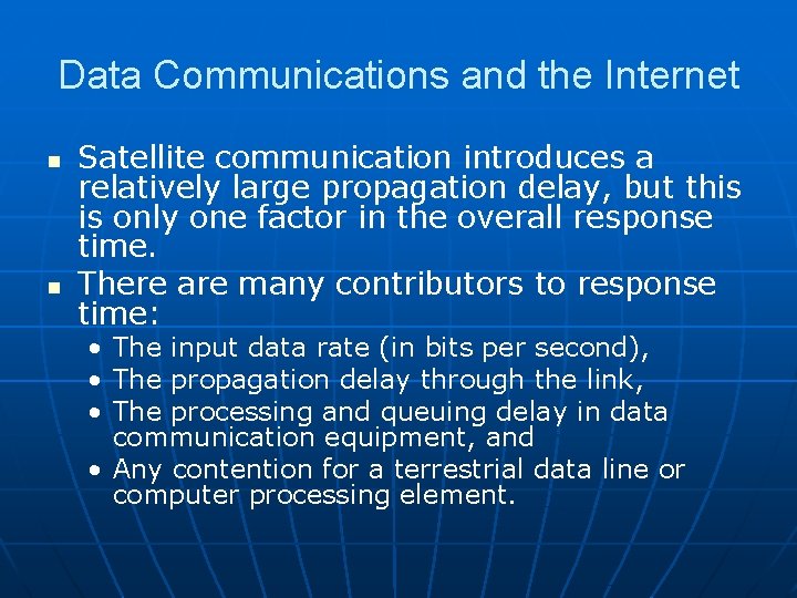 Data Communications and the Internet n n Satellite communication introduces a relatively large propagation