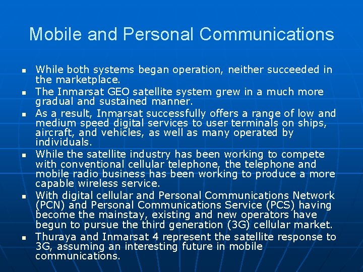 Mobile and Personal Communications n n n While both systems began operation, neither succeeded