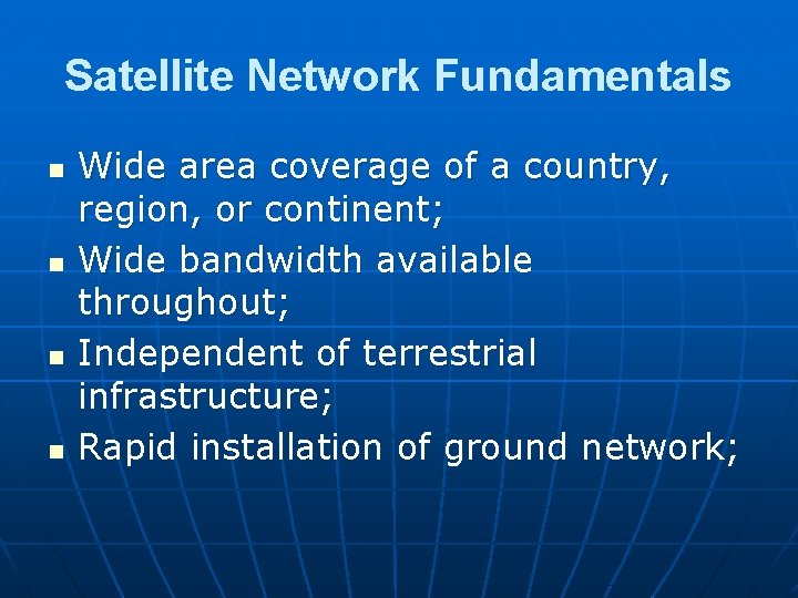 Satellite Network Fundamentals n n Wide area coverage of a country, region, or continent;