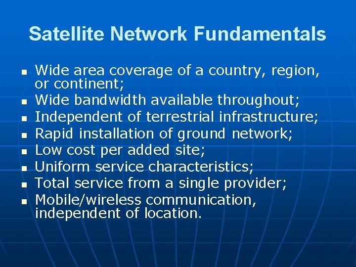 Satellite Network Fundamentals n n n n Wide area coverage of a country, region,