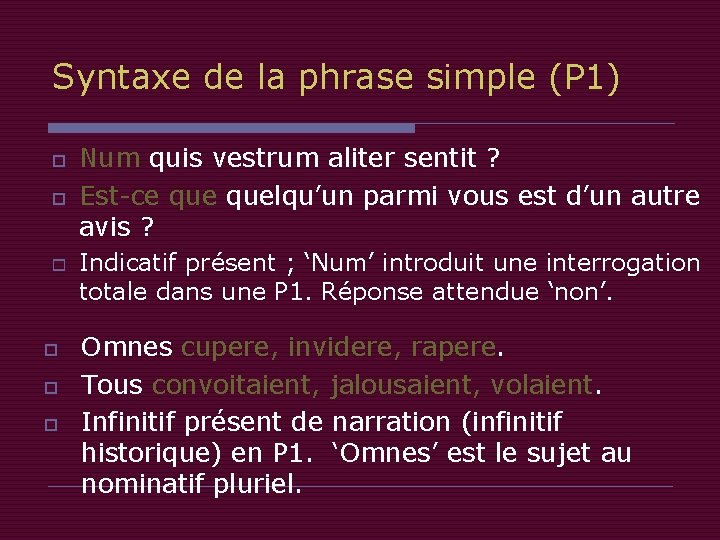 Syntaxe de la phrase simple (P 1) o o o Num quis vestrum aliter